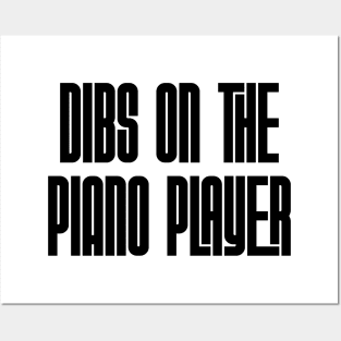 Dibs on the Piano Player Posters and Art